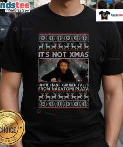 Funny 'It's Not Xmas Until Hans Gruber Falls From Nakatomi Plaza' T-Shirt featuring iconic holiday movie graphic design.