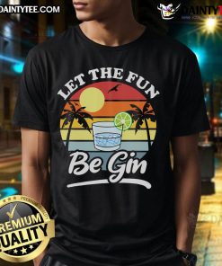 Funny Let The Fun Be Gin T-Shirt for alcohol lovers, featuring a playful gin-themed design perfect for casual outings.