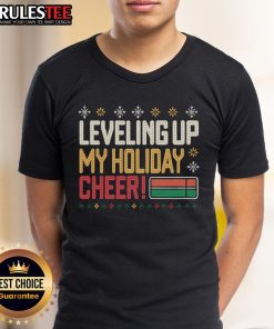 Funny Leveling Up My Holiday Cheer T-Shirt featuring a playful design perfect for spreading festive joy during the holidays.