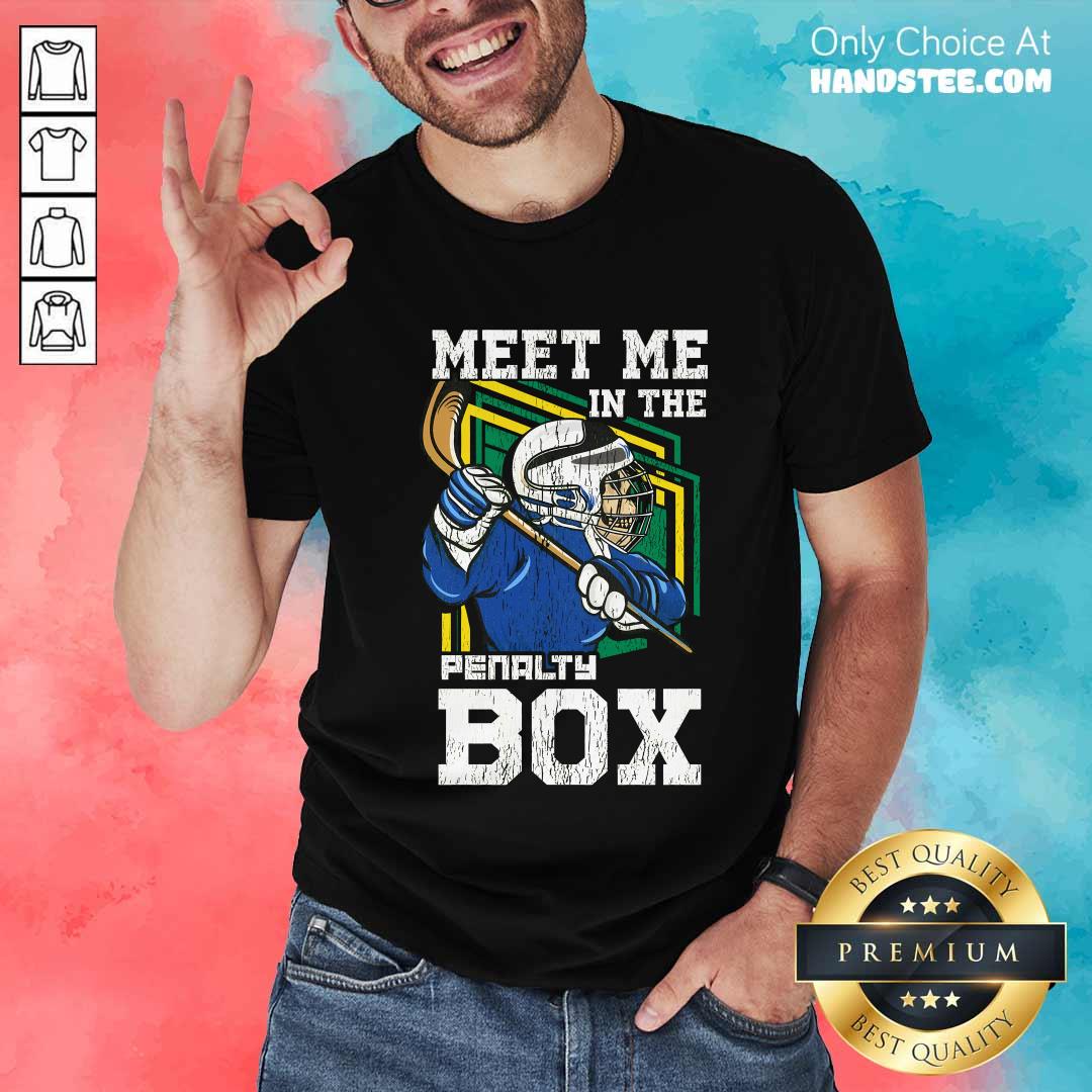 Shirt Funny Meet Me In The Penalty Box Ice Hockey T-Shirt