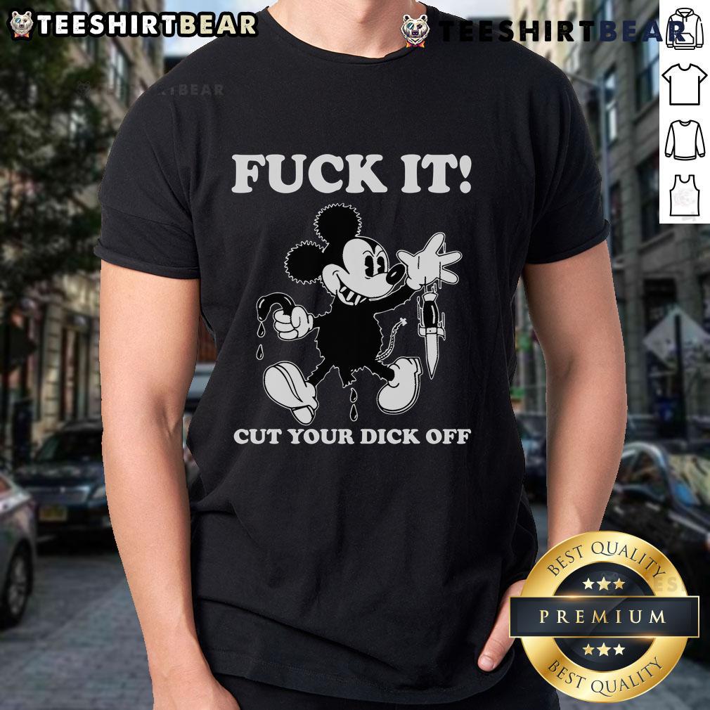 Funny Mickey Mouse Fuck It Cut Your Dick Off Lard Humunevs T Shirt Funny Mickey Mouse 'Fuck It Cut Your Dick Off' T-Shirt design featuring a humorous cartoon graphic and bold text.