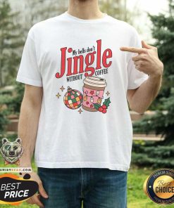 Funny My Bells Don't Jingle Without Coffee T-Shirt