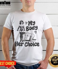 Funny My Body Her Choice T-Shirt featuring bold text and a playful design promoting body autonomy and empowerment.