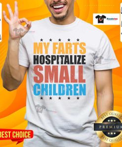 Funny My Farts Hospitalize Small Children T-Shirt featuring humorous graphic design and playful text for comedy lovers.