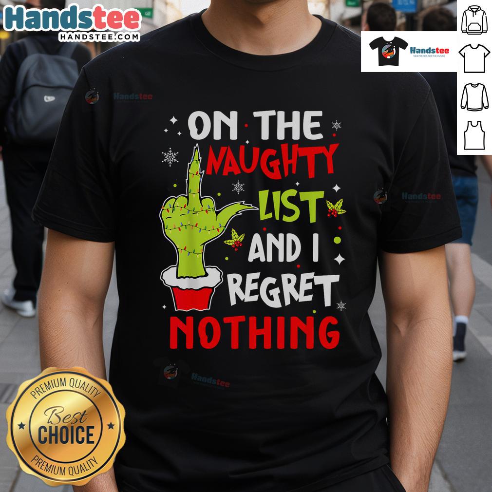 Funny On The List Of Naughty And I Regret Nothing Christmas T Shirt Funny Christmas T-shirt with 'On The List of Naughty And I Regret Nothing' slogan, perfect for holiday celebrations.