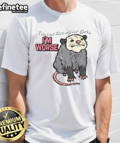 Funny Opossum Not Like Other I'm Worse Possum T-Shirt featuring a humorous opossum graphic, perfect for animal lovers.