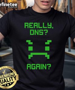 Alt Text: Funny Really Dns Again T-Shirt featuring humorous text and vibrant design, perfect for casual wear and fun occasions.