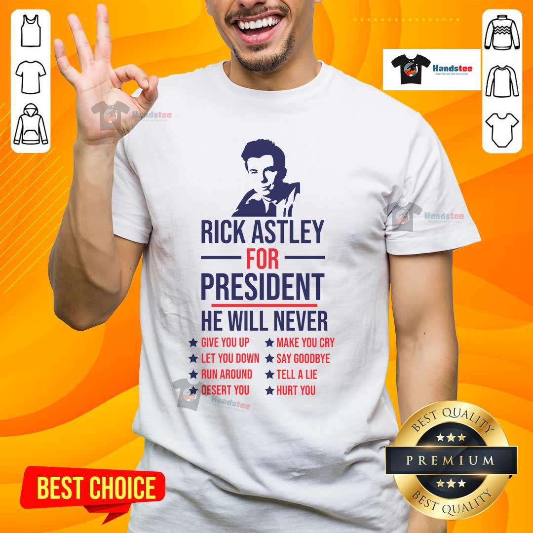 Funny Rick Astley For President Never Gonna Give You Up T Shirt Alt Text: Funny Rick Astley For President T-Shirt featuring 'Never Gonna Give You Up' design, perfect for music lovers.