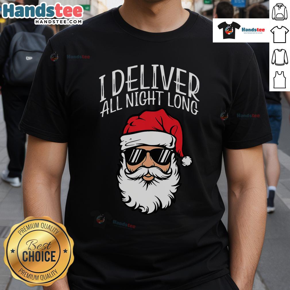 Funny Santa I Deliver All Night Christmas Naughty Xmas T Shirt Funny Santa t-shirt featuring I Deliver All Night slogan, perfect for a naughty Christmas celebration. Ideal holiday apparel.