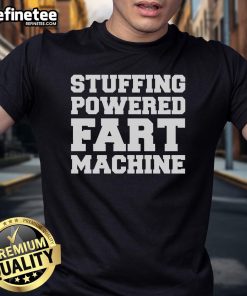 Funny Stuffing Powered Fart Machine T-Shirt featuring a humorous design perfect for comedy lovers and prank enthusiasts.