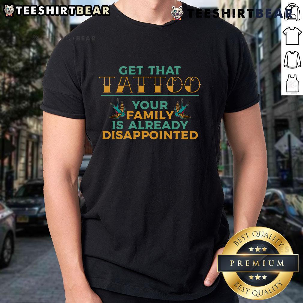 Funny Tattoo Get That Tattooed Tattoo Lover Tattoo Artist T Shirt Funny Tattoo Get That Tattooed T-Shirt for Tattoo Lovers and Artists, featuring a humorous design perfect for ink enthusiasts.