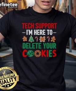 Funny Tech Support Christmas T-Shirt featuring 'I'M Here To Delete Your Cookies' slogan in festive design.