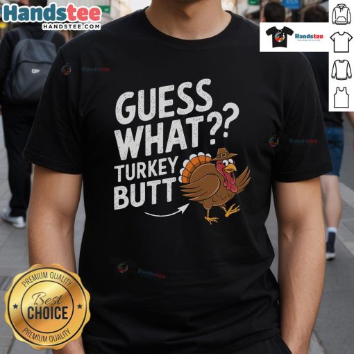 Funny Thanksgiving Guess What Turkey Butt T-Shirt featuring a humorous turkey graphic, perfect for holiday gatherings.
