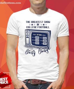Funny The Greatest Show In College Football T-Shirt