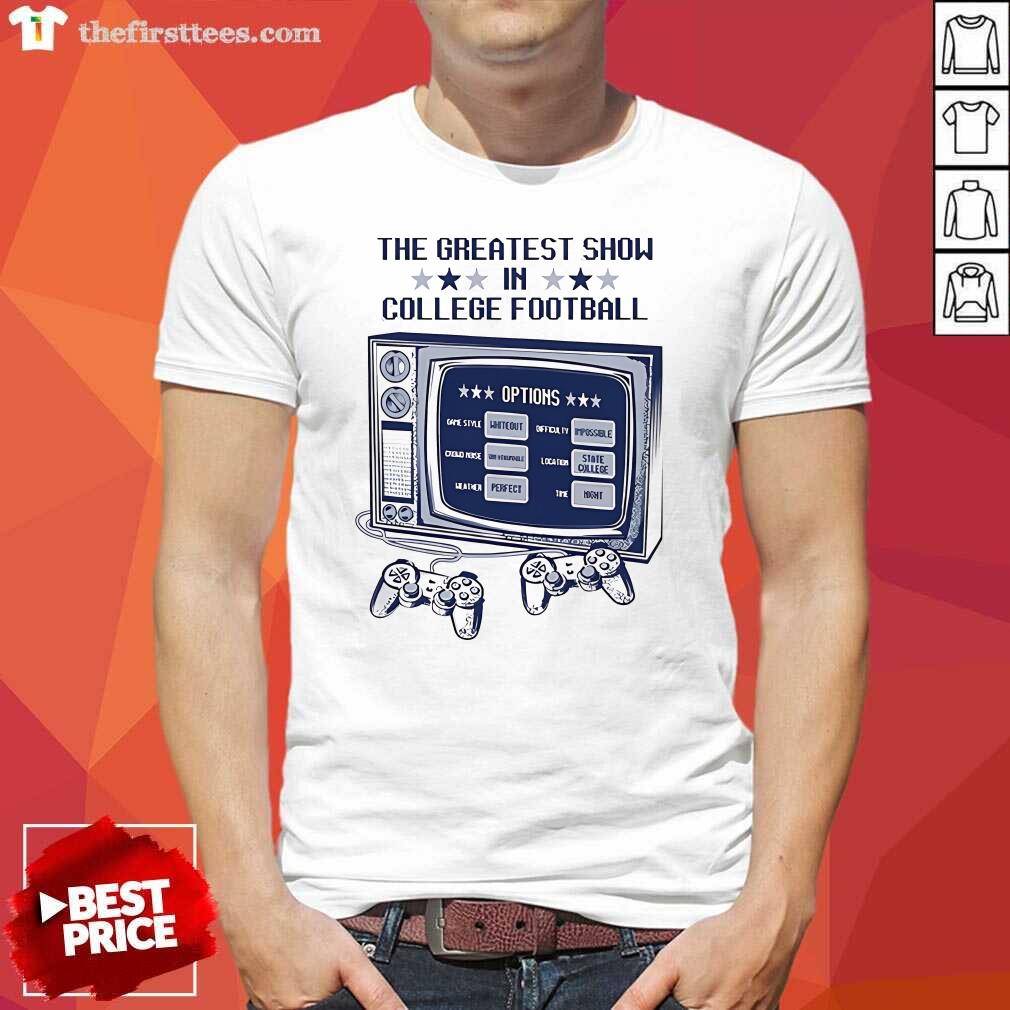 Shirt Funny The Greatest Show In College Football T-Shirt