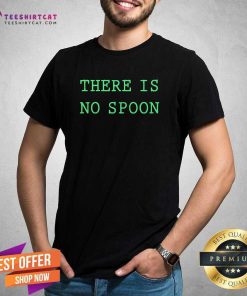 Funny The Matrix There Is No Spoon T-Shirt