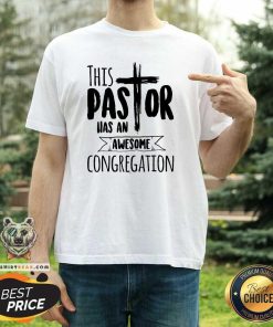 Funny This Pastor Has An Awesome Congregation Priest T-Shirt