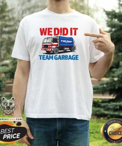 Funny Trump 2024 Garbage Truck We Did It Team Garbage T-Shirt