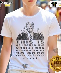 Funny Trump Christmas Pajama T-Shirt featuring a humorous design that everyone agrees is perfect for holiday festivities.
