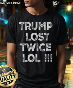 Funny Trump Lost Twice Lol 2024 Election T-Shirt featuring humorous text and graphics about Trump's election losses.