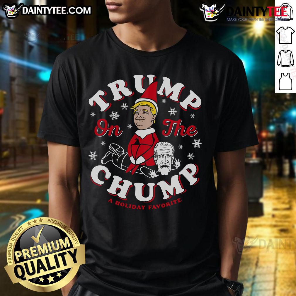 Funny Trump On The Chump A Holliday Favorite Christmas T Shirt Funny Trump On The Chump holiday Christmas T-shirt featuring a humorous graphic, perfect for festive gatherings.