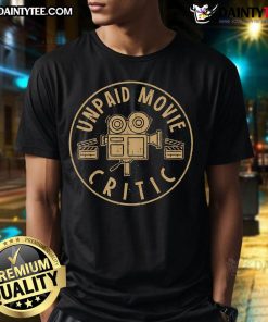 Funny unpaid movie critic T-shirt design for cinema night and film fan parties, perfect for film enthusiasts.