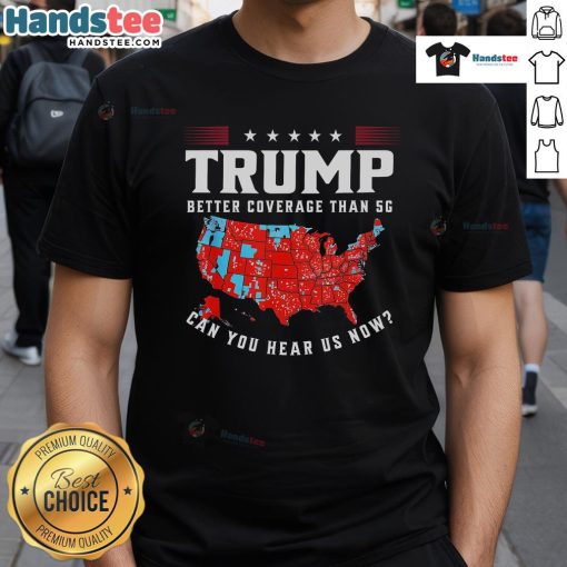 Alt Text: Funny vintage Trump t-shirt featuring Better coverage than 5G, can you hear us now? in playful typography.