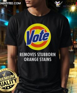 Funny Vote Removes Stubborn Orange Stains Anti Trump T-Shirt featuring humorous design and vibrant colors for political statements.