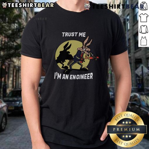 Funny Wile E. Coyote Trust Me I'm An Engineer T-Shirt featuring a cartoon coyote and playful engineering theme.