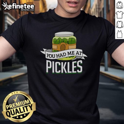 Funny 'You Had Me At Pickles' T-shirt for pickle lovers, featuring a quirky food quote and vibrant pickle graphics.