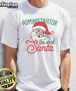 Good Admin Xmas The Real Santa Christmas T-Shirt featuring a festive Santa design perfect for holiday celebrations.
