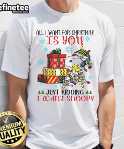Funny Snoopy Christmas T-Shirt: 'All I Want For Christmas Is You Just Kidding' design for holiday cheer.