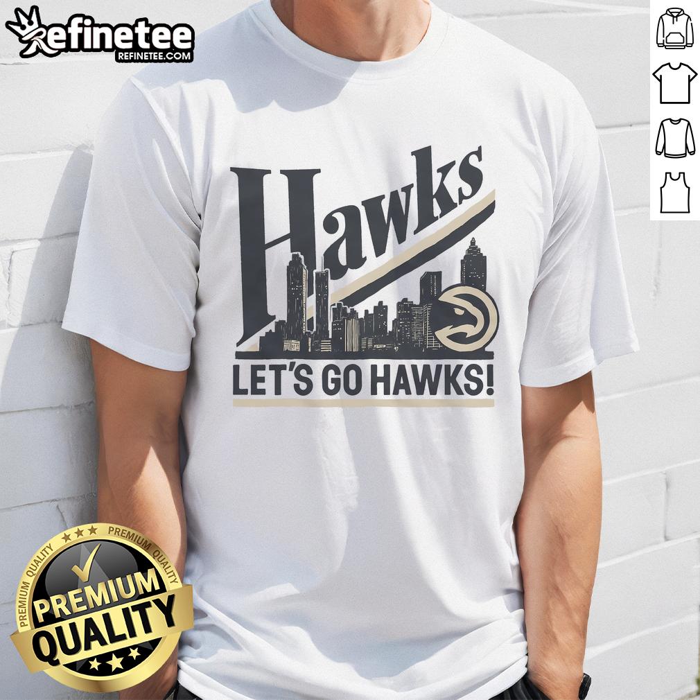 Good Atlanta Hawks Let'S Go Hawks T Shirt Good Atlanta Hawks Let's Go Hawks T-Shirt featuring vibrant team colors and bold graphics for fans of the NBA team.