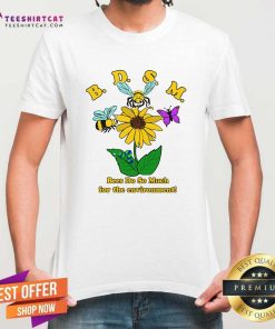 Good BDSM Bees Do So Much For The Environment T-Shirt