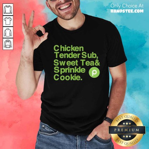 Good Best Chicken Tender Sub Sweet Tea Sprinkle Cookie T-Shirt