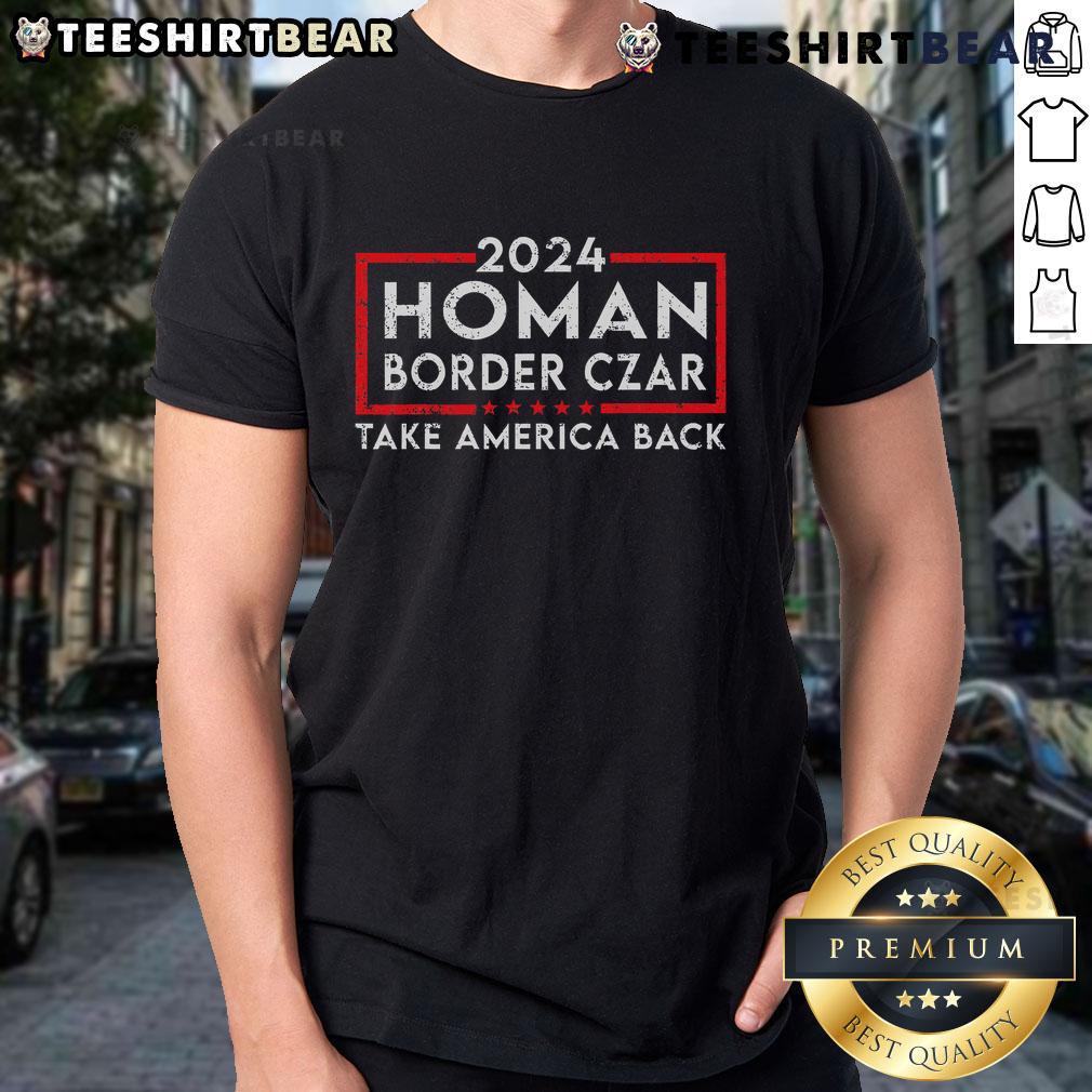 Good Border Czar Tom Homan Trump President Elect Maga Support T Shirt Good Border Czar Tom Homan Trump President Elect MAGA Support T-Shirt featuring patriotic design and bold text.