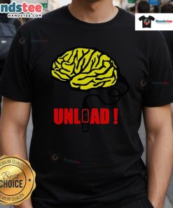Good Brain To Unload T-Shirt featuring a witty design ideal for casual wear and brain enthusiasts.