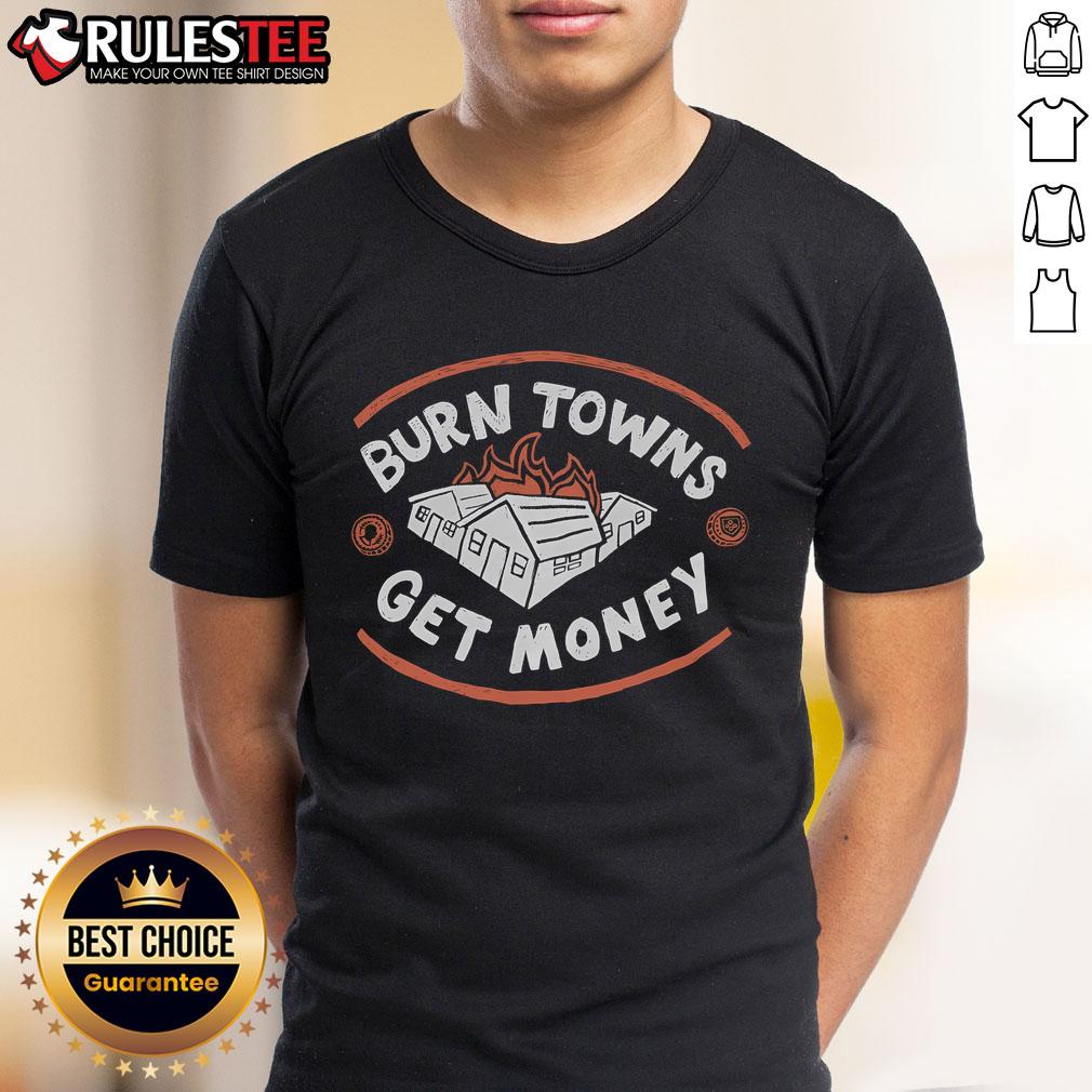 Good Burn Towns Get Money T Shirt Good Burn Towns Get Money T-Shirt featuring a bold design, perfect for casual wear and showing off your passion.