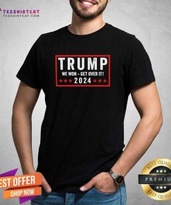 Good Congrats Donald Trump We Won 2024 Get Over It Vintage T-Shirt