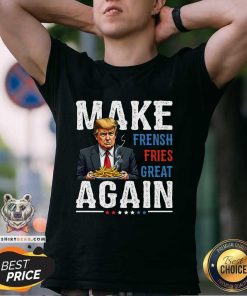 Good Donald Trump Make Fries Great Again Graphic T-Shirt