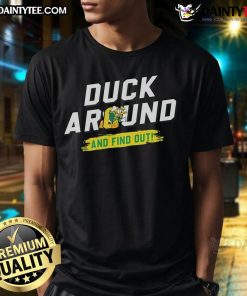 Good Duck Around And Find Out T-Shirt featuring a playful duck graphic and bold text design in vibrant colors.