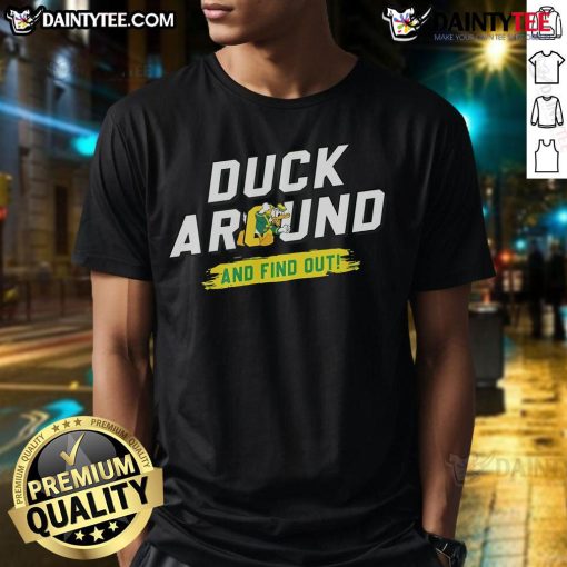 Good Duck Around And Find Out T-Shirt featuring a playful duck graphic and bold text design in vibrant colors.