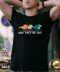 Good Horse Racing And They're Off Horse Racing T-Shirt