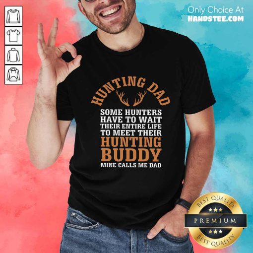 Good Hunting Dad My Hunting Buddy Call Me Dad Fathers Day T-Shirt