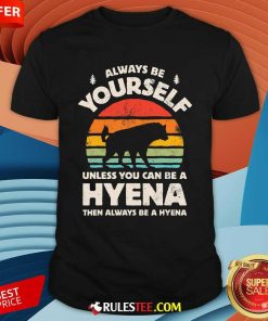 Good Hyena Always Be Yourself Retro Vintage 70s T-Shirt
