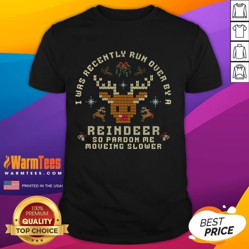 Funny 'Good I Was Recently Run Over By A Reindeer' Merry Christmas T-Shirt for festive holiday celebrations.