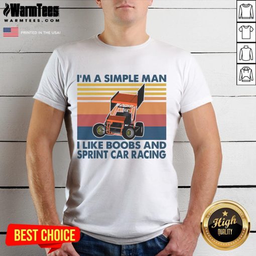 Vintage 'Good I'm A Simple Man I Like Boobs And Sprint Car Racing' T-Shirt featuring a fun graphic for racing enthusiasts.