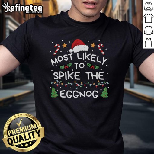 Good Most Likely To Spike The Eggnog Christmas T-Shirt featuring festive design for holiday parties and celebrations.