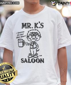 Alt Text: Good Mr K's Saloon I Survived 25 Cent Beer Night T-Shirt featuring a fun graphic design for beer lovers.