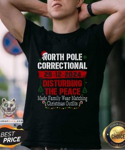 Good North Pole Correctional Disturbing The Peace Made Family T-Shirt